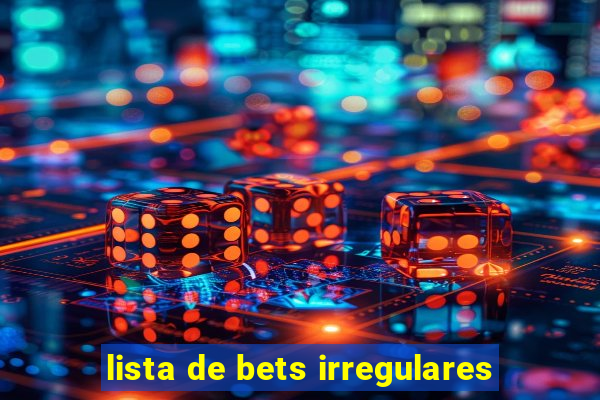 lista de bets irregulares